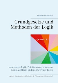 Grundgesetze und Methoden der Logik - Reinhard Gobrecht - E-Book
