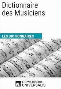 Dictionnaire des Musiciens - Encyclopaedia Universalis - E-Book