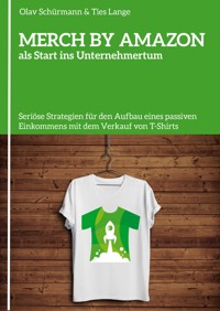 MERCH BY AMAZON als Start ins Unternehmertum - Olav Schürmann - E-Book