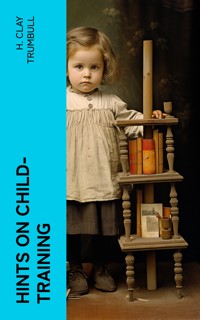 Hints on Child-training - H. Clay Trumbull - E-Book