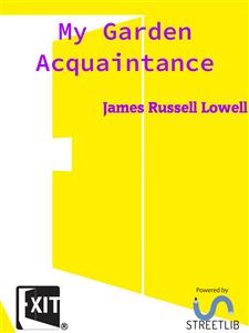 My Garden Acquaintance - James Russell Lowell - E-Book