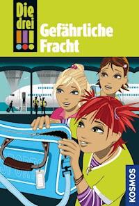 Die drei !!!, 17, Gefährliche Fracht (drei Ausrufezeichen) - Henriette Wich - E-Book
