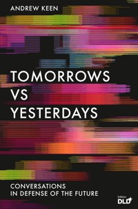 Tomorrows Versus Yesterdays - Andrew Keen - E-Book