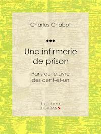 Une infirmerie de prison - Ligaran - E-Book