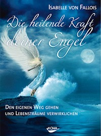 Die heilende Kraft deiner Engel - Isabelle von Fallois - E-Book