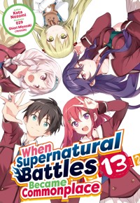 When Supernatural Battles Became Commonplace: Volume 13 - Kota Nozomi - E-Book
