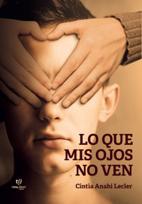 Lo que mis ojos no ven - Cintia Lecler - E-Book