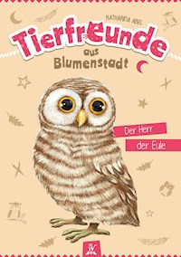Tierfreunde aus Blumenstadt : Der Herr der Eule - Katharina Abel - E-Book