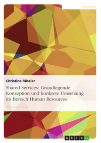Shared Services: Grundlegende Konzeption und konkrete Umsetzung im Bereich Human Resources - Christine Rössler - E-Book