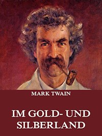 Im Gold- und Silberland - Mark Twain - E-Book