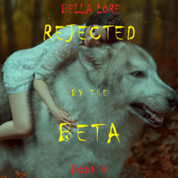 Rejected by the Beta: Book 4 - Bella Lore - Hörbuch