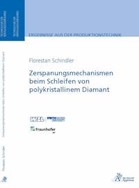 Zerspanungsmechanismen beim Schleifen von polykristallinem Diamant - Florestan Schindler - E-Book