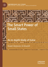 The Smart Power of Small States - Khalid Abdulaziz Al-Khulaifi - E-Book