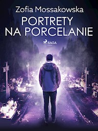 Portrety na porcelanie - Zofia Mossakowska - E-Book