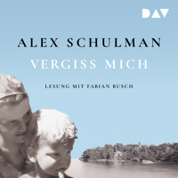 Vergiss mich - Alex Schulman - Hörbuch