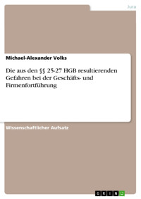 Die aus den §§ 25-27 HGB resultierenden Gefahren bei der Geschäfts- und Firmenfortführung - Michael-Alexander Volks - E-Book