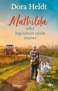 Mathilda oder Irgendwer stirbt immer - Dora Heldt - E-Book + Hörbuch
