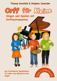 Orff für Kleine - Singen und Spielen mit Orffinstrumenten - Thomas Kornfeld - E-Book