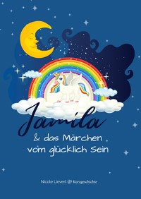 Jamila & das Märchen vom glücklich Sein - Nicci Lievert - E-Book