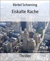 Eiskalte Rache - Bärbel Schoening - E-Book