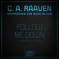 Follow me down - Hungrige Wolken (ungekürzt) - C. A. Raaven - Hörbuch