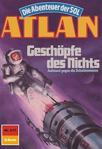 Atlan 637: Geschöpfe des Nichts - Peter Terrid - E-Book