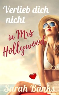 Verlieb dich nicht in Mrs Hollywood - Sarah Banks - E-Book