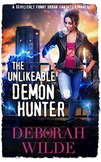 The Unlikeable Demon Hunter - Deborah Wilde - E-Book