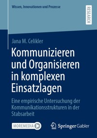 Kommunizieren und Organisieren in komplexen Einsatzlagen - Jana M. Celikler - E-Book
