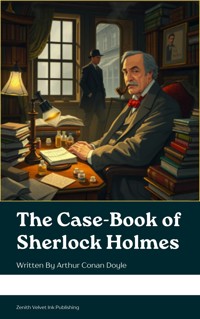 The Case-Book of Sherlock Holmes - Arthur Conan Doyle - kostenlos E-Book