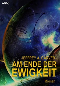 AM ENDE DER EWIGKEIT - Jeffrey A. Carver - E-Book