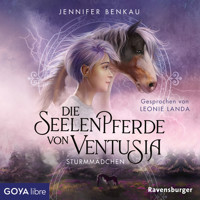 Die Seelenpferde von Ventusia. Sturmmädchen [Band 3 (Ungekürzt)] - Jennifer Benkau - Hörbuch