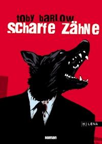 Scharfe Zähne - Toby Barlow - E-Book