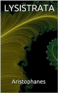 Lysistrata - - Aristophanes - E-Book