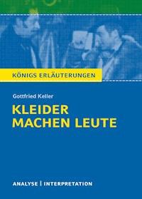 Kleider machen Leute von Gottfried Keller. - Gottfried Keller - E-Book