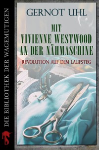 Mit Vivienne Westwood an der Nähmaschine - Gernot Uhl - E-Book