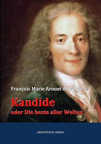 Kandide oder Die beste aller Welten - François Marie Arouet de Voltaire - E-Book