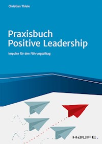 Praxisbuch Positive Leadership - Christian Thiele - E-Book