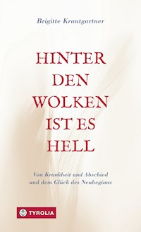 Hinter den Wolken ist es hell - Brigitte Krautgartner - E-Book