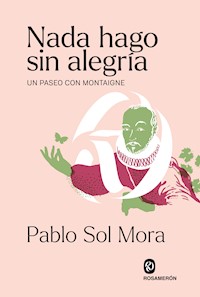 Nada hago sin alegría - Pablo Sol Mora - E-Book
