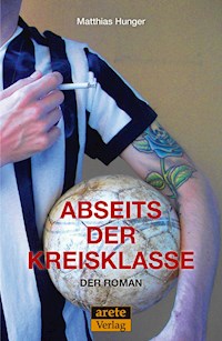 Abseits der Kreisklasse - Matthias Hunger - E-Book