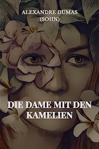 Die Dame mit den Kamelien - Alexandre Dumas fils - E-Book