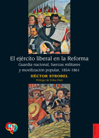 El ejército liberal en la Reforma - Héctor Strobel - E-Book