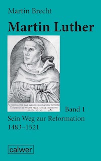 Martin Luther - Band 1 - Martin Brecht - E-Book