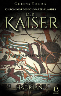 Der Kaiser. Historischer Roman. Band 1 - Georg Ebers - kostenlos E-Book