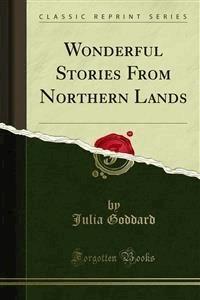 Wonderful Stories From Northern Lands - Julia Goddard - E-Book