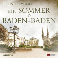 Ein Sommer in Baden–Baden - Leonid Zypkin - Hörbuch