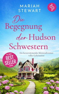 Die Begegnung der Hudson Schwestern | Ein herzerwärmender Kleinstadtroman voller Geheimnisse - Mariah Stewart - E-Book