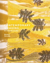 Contemporary Weaving in Mixed Media - Rachna Garodia - E-Book