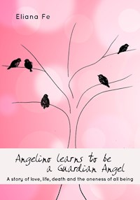 Angelino learns to be a Guardian Angel - Eliana Fe - E-Book